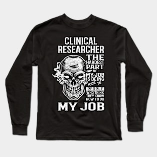 Clinical Researcher T Shirt - The Hardest Part Gift Item Tee Long Sleeve T-Shirt